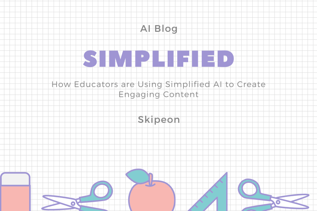 How Educators are Using Simplified AI to Create Engaging Content