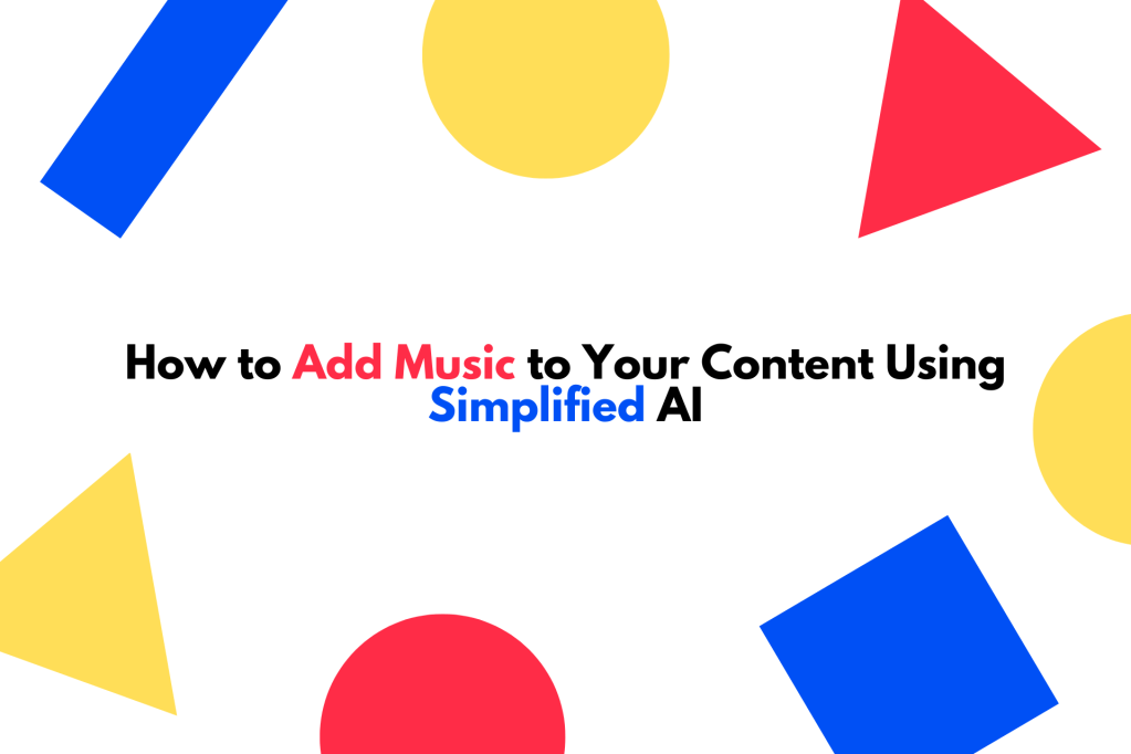 How to Add Music to Your Content Using Simplified&nbsp;AI