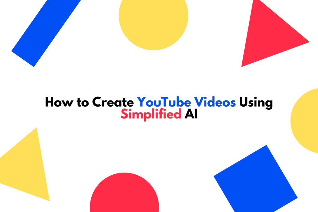 How to Create YouTube Videos Using Simplified AI