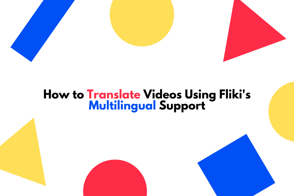 How to Translate Videos Using Fliki’s Multilingual&nbsp;Support