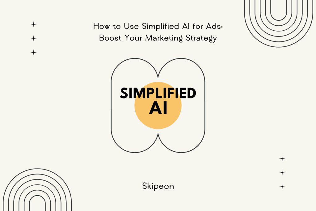 How to Use Simplified AI for Ads Boost Your Marketing Strategy