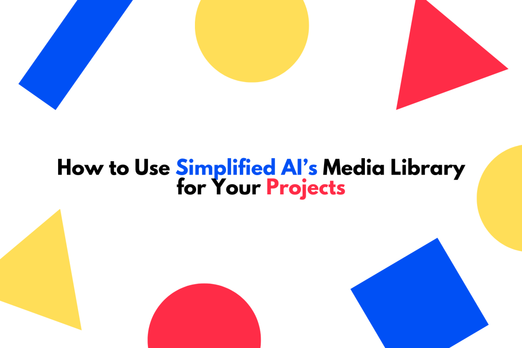 How to Use Simplified AI’s Media Library for Your Projects
