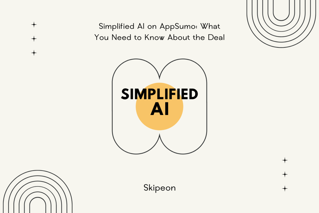 Simplified AI on AppSumo: What You Need to Know About the&nbsp;Deal