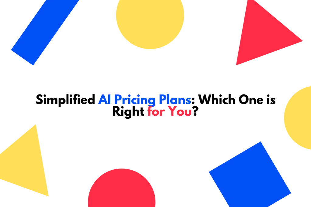 Simplified AI Pricing Plans Which One is Right for You