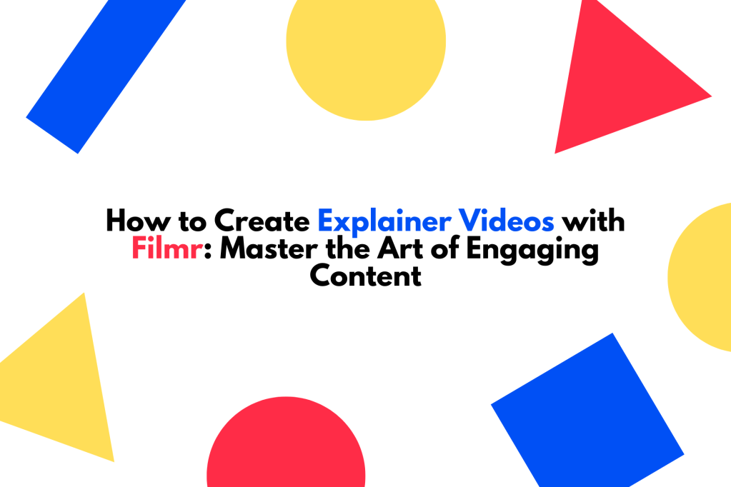How to Create Explainer Videos with Filmr: Master the Art of Engaging&nbsp;Content.